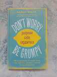 Don't worry. Be grumpy. Разреши себе сердиться. 108 коротких историй